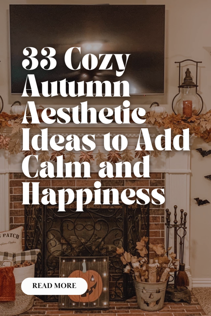 33 Cozy Autumn Aesthetic Ideas to Make Every Room Feel Like a Hug